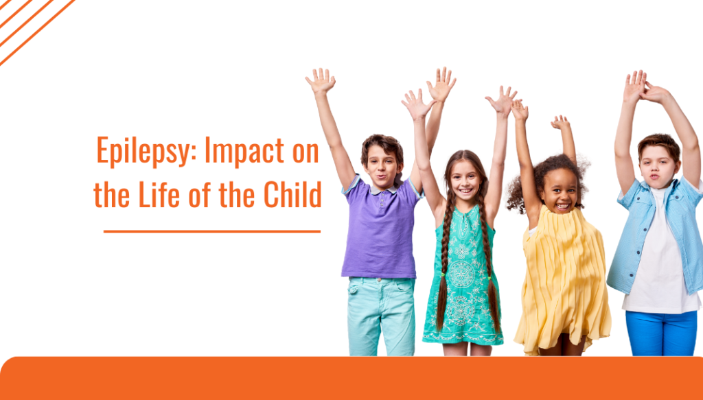 Epilepsy: Impact on the Life of the Child